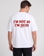 I'm Not 40 I'm 20/20 Tee Shirt