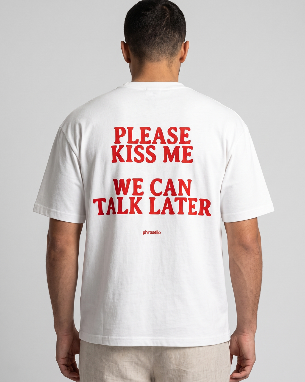 Please Kiss Me We Can Talk Later Tee Shirt