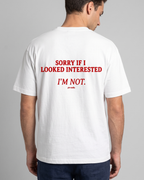 Sorry If I Looked Interested I'm Not Tee Shirt