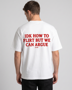 Idk How To Flirt But We Can Argue Tee Shirt