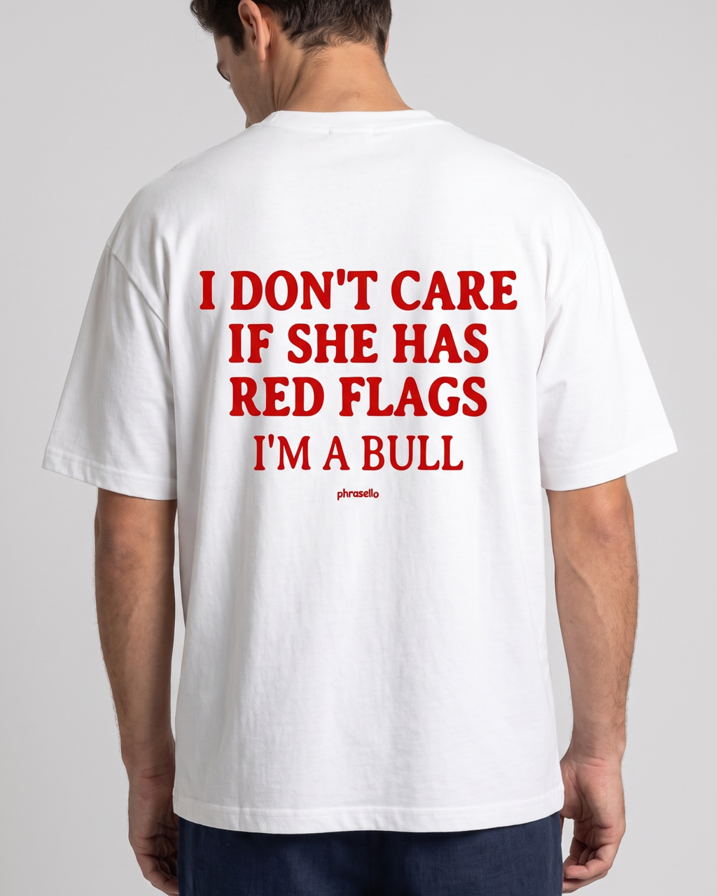 I Don't Care If She Has Red Flags I'm A Bull Tee Shirt
