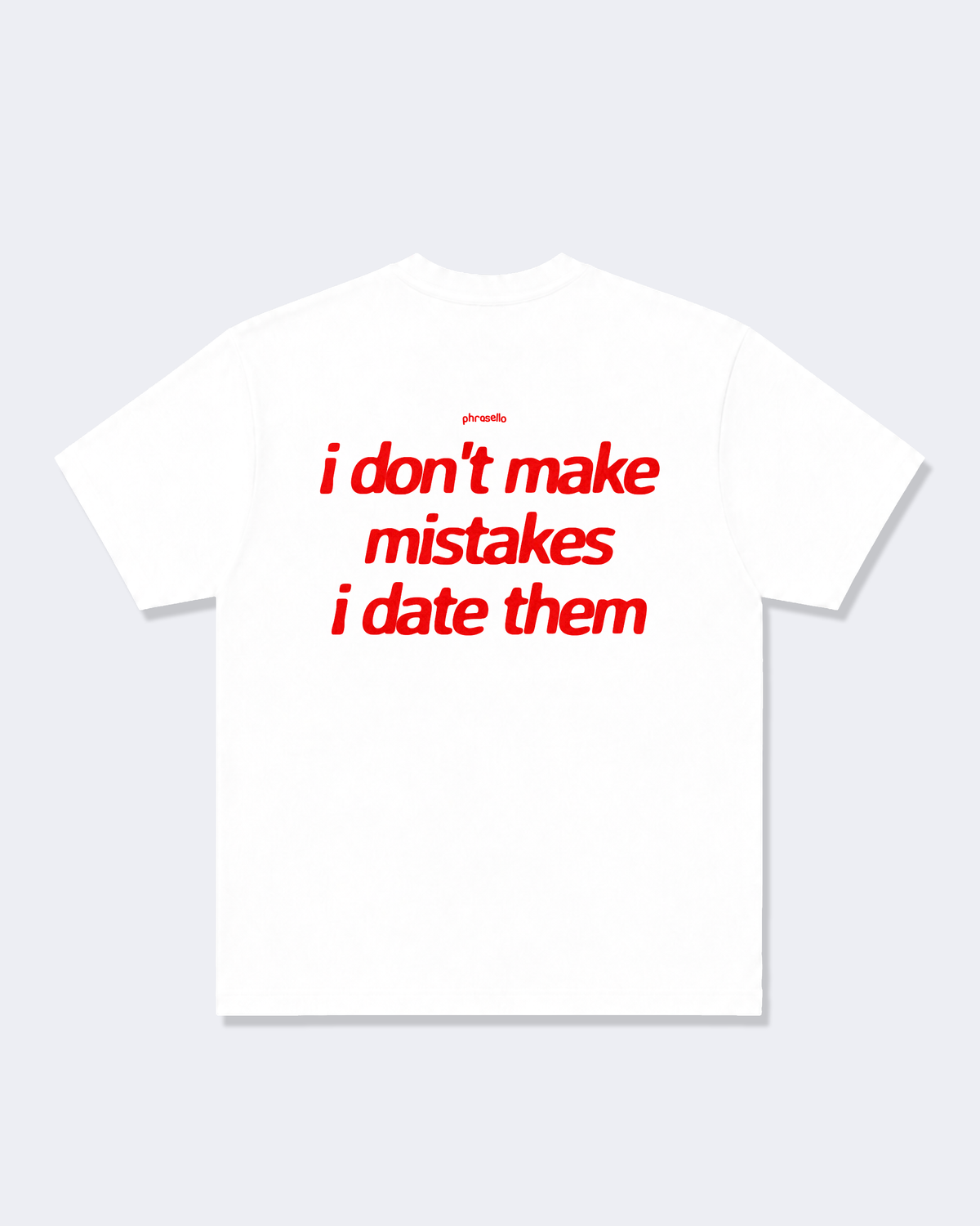 I Don't Make Mistakes I Date Them Tee Shirt