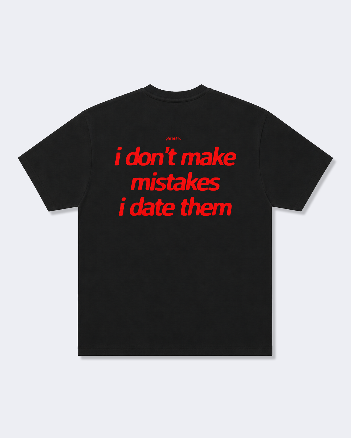I Don't Make Mistakes I Date Them Tee Shirt