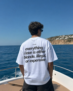 Everything I Love is Either Blonde Illegal or Expensive Tee Shirt