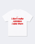 I Don't Make Mistakes I Date Them Tee Shirt