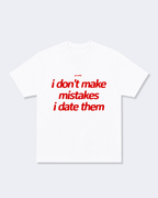 I Don't Make Mistakes I Date Them Tee Shirt