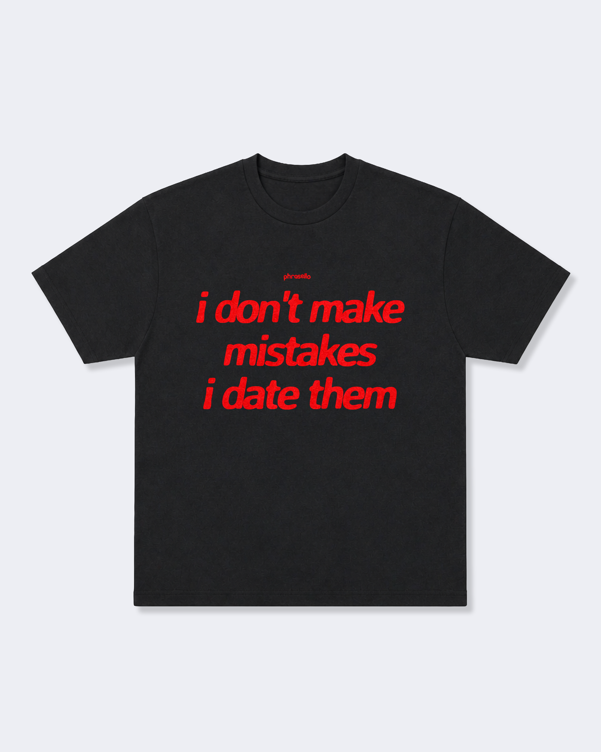 I Don't Make Mistakes I Date Them Tee Shirt