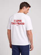 I Love Tax Fraud Tee Shirt