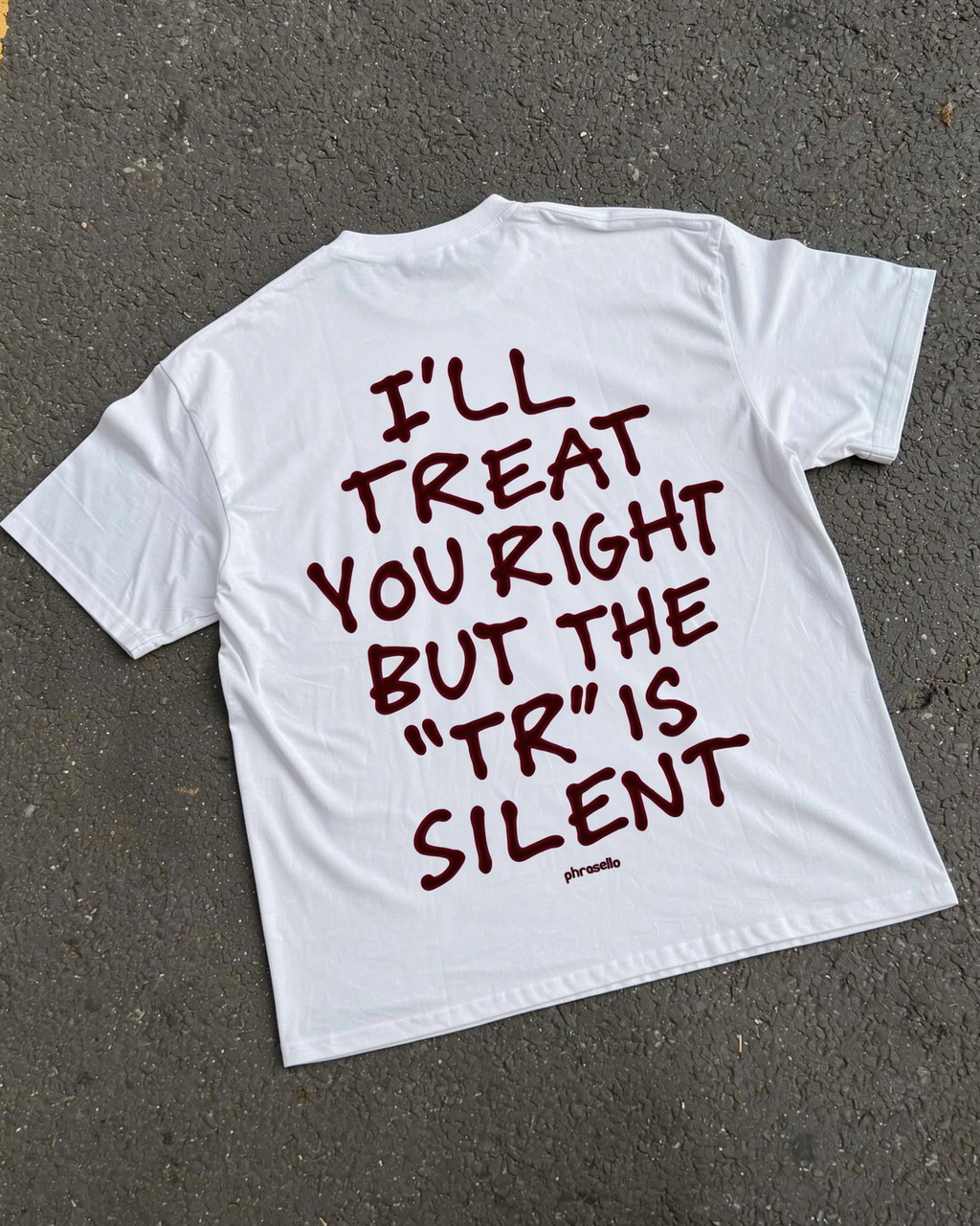I'll Treat You Right But The "Tr" Is Silent In Red Tee Shirt