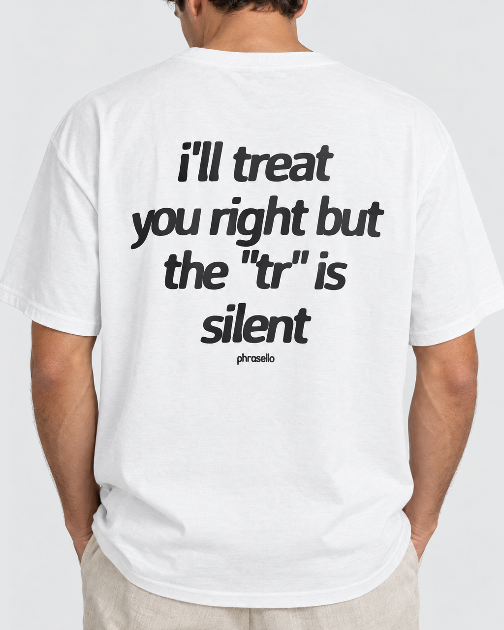 I'll Treat You Right But The "Tr" is Silent Tee Shirt