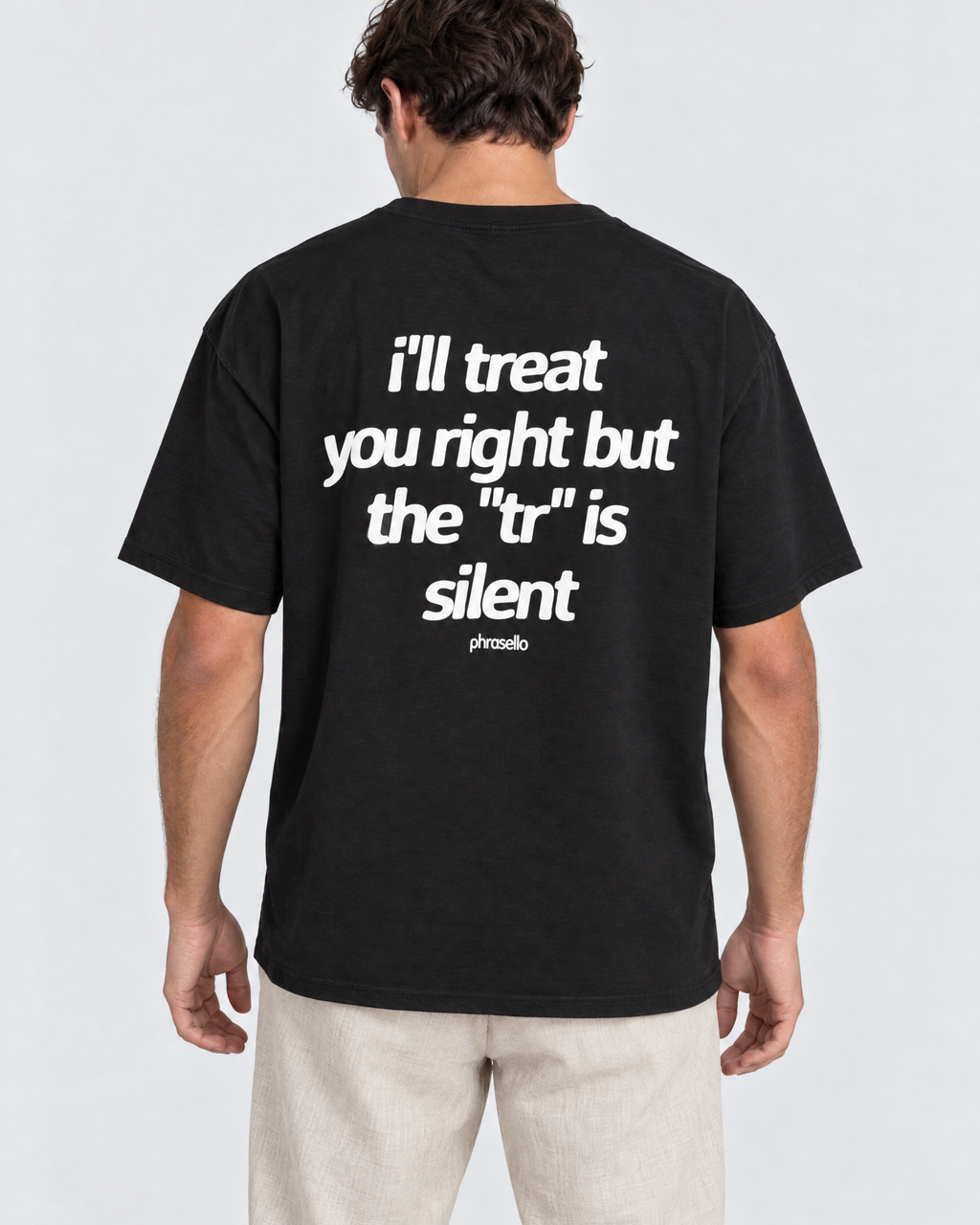 I'll Treat You Right But The "Tr" is Silent Tee Shirt