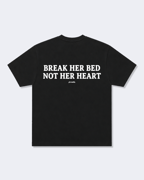 Break Her Bed Not Her Heart Tee-Shirt