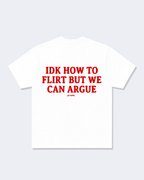 Idk How To Flirt But We Can Argue Tee Shirt