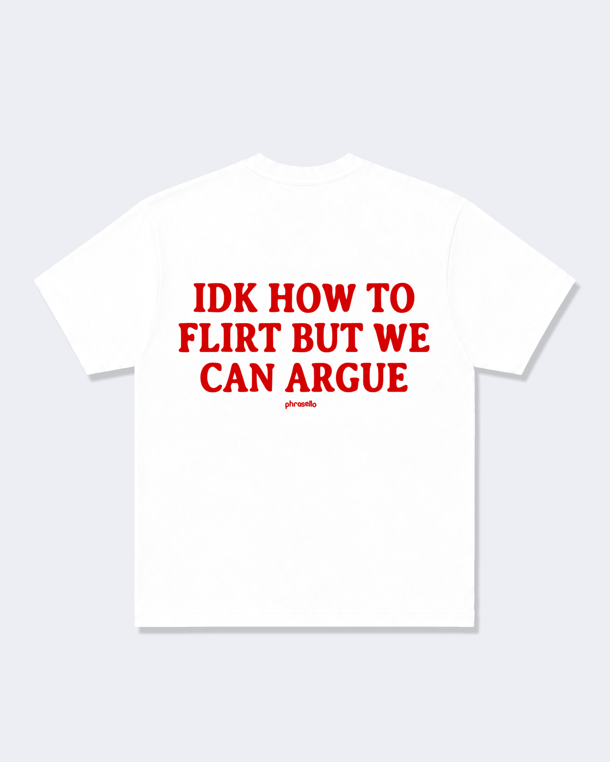 Idk How To Flirt But We Can Argue Tee Shirt