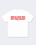 Break Her Bed Not Her Heart Tee-Shirt