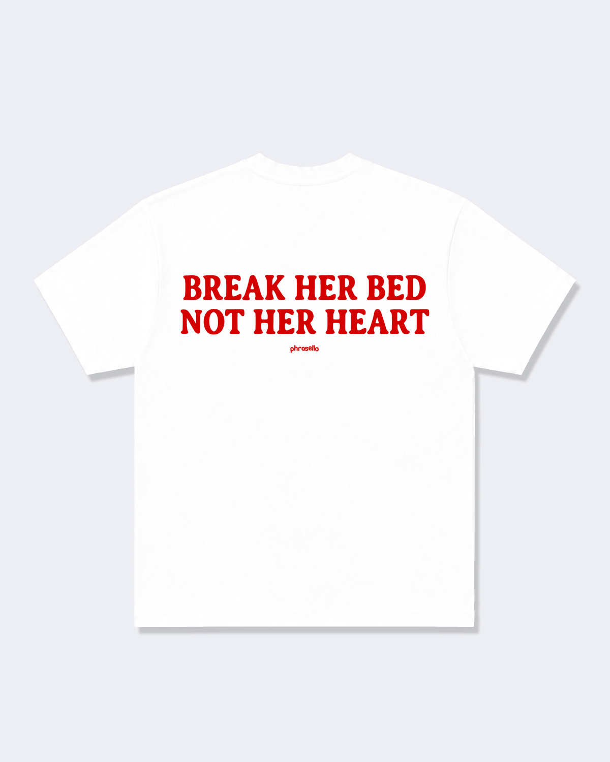 Break Her Bed Not Her Heart Tee-Shirt