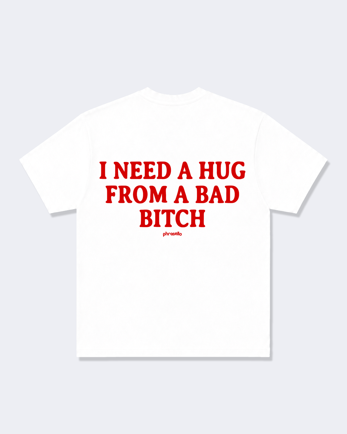 I Need a Hug From a Bad Bitch Tee Shirt