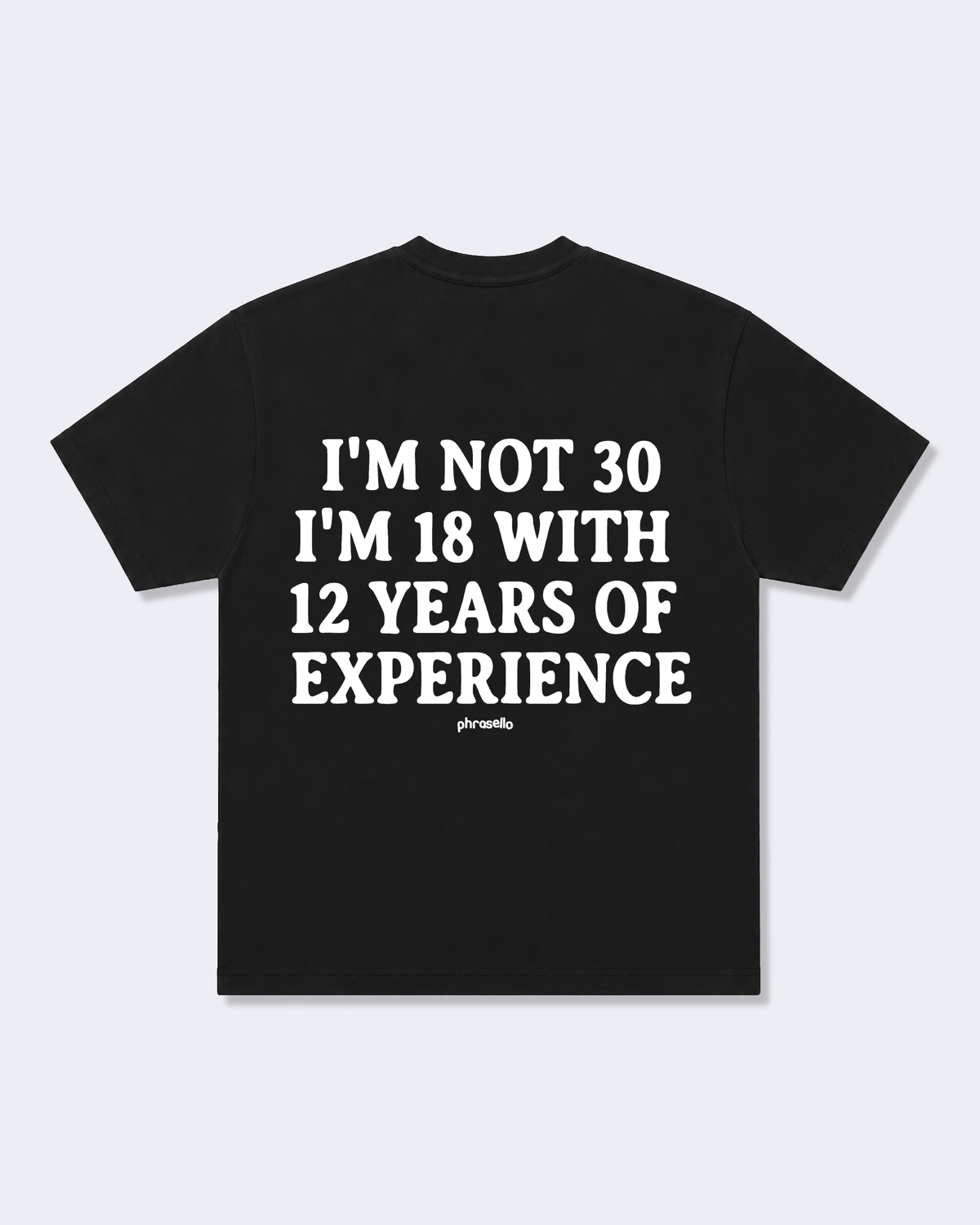 I'm Not 30 I'm 18 With 12 Years Of Experience Tee Shirt