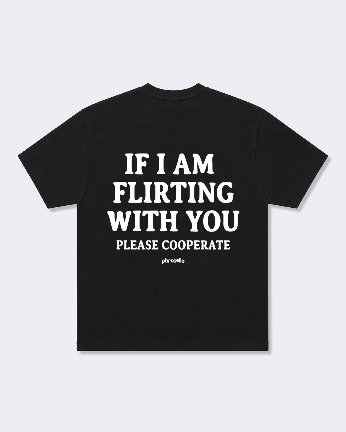 If I Am Flirting With You Please Cooperate Tee Shirt