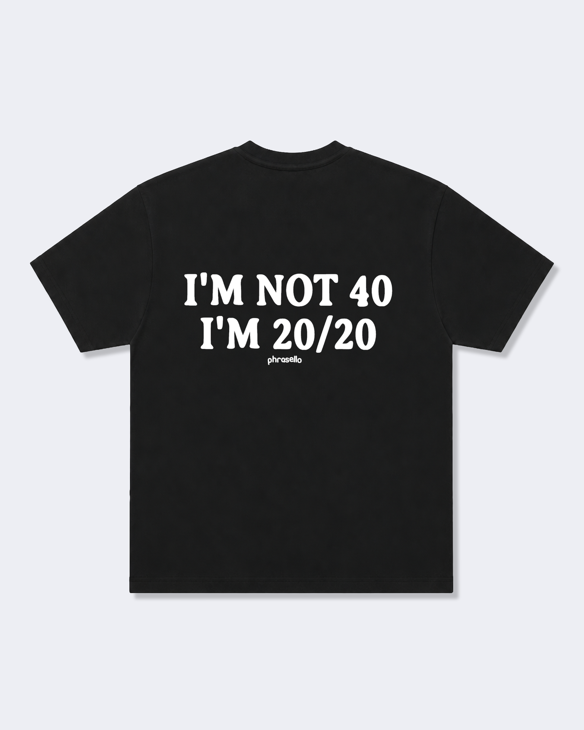 I'm Not 40 I'm 20/20 Tee Shirt
