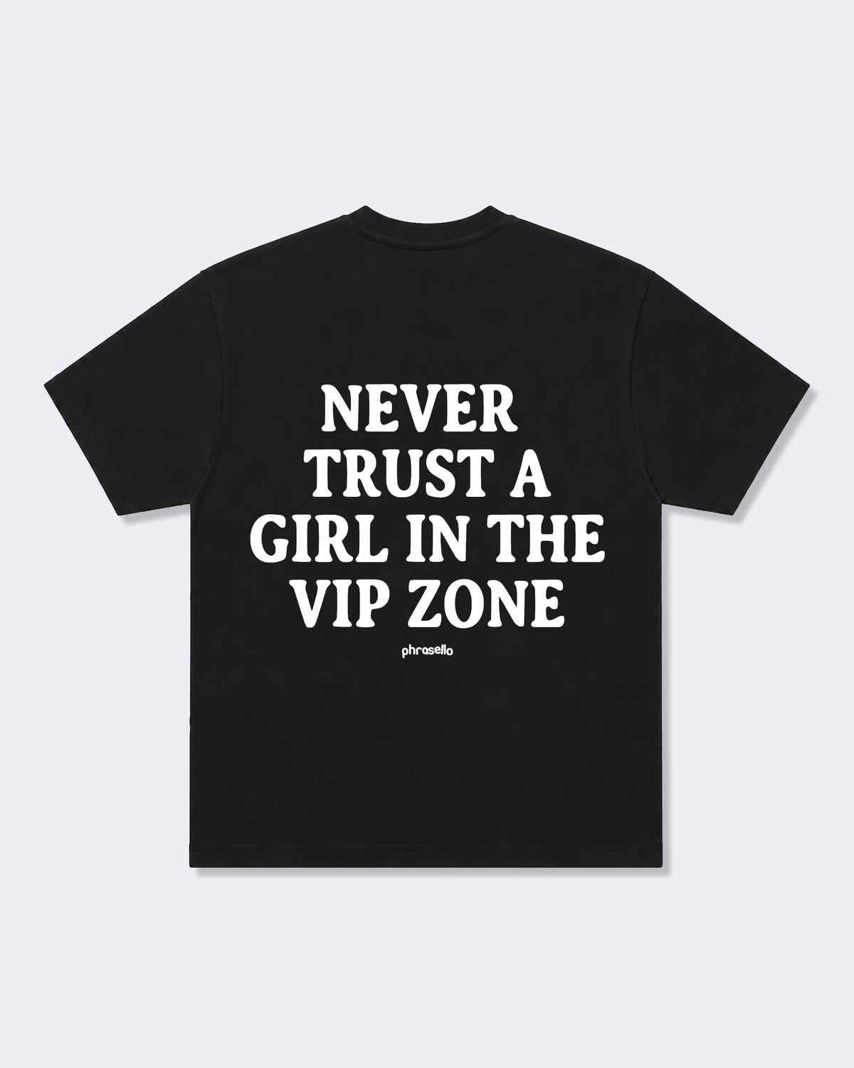 Never Trust A Girl In The VIP Zone