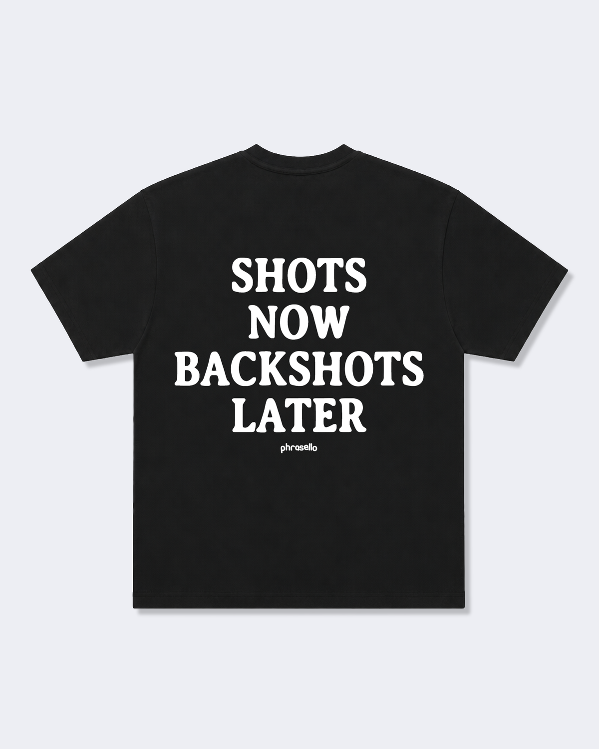Shots Now Backshots Later Tee Shirt