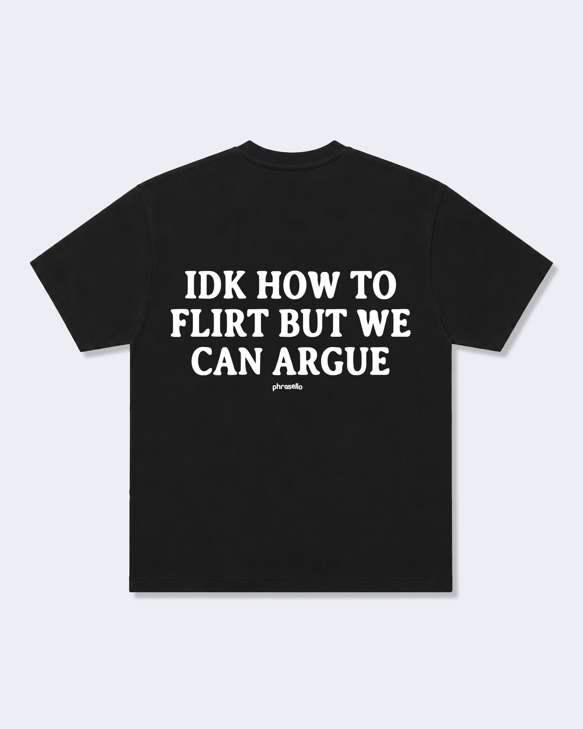 Idk How To Flirt But We Can Argue Tee Shirt