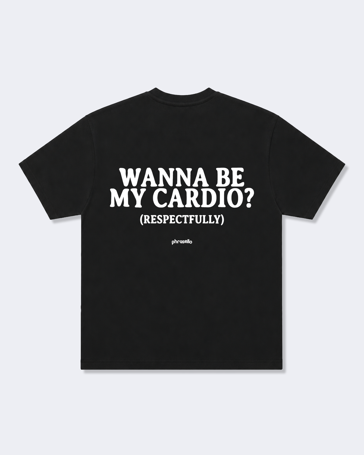 Wanna Be My Cardio? (Respectfully) Tee Shirt