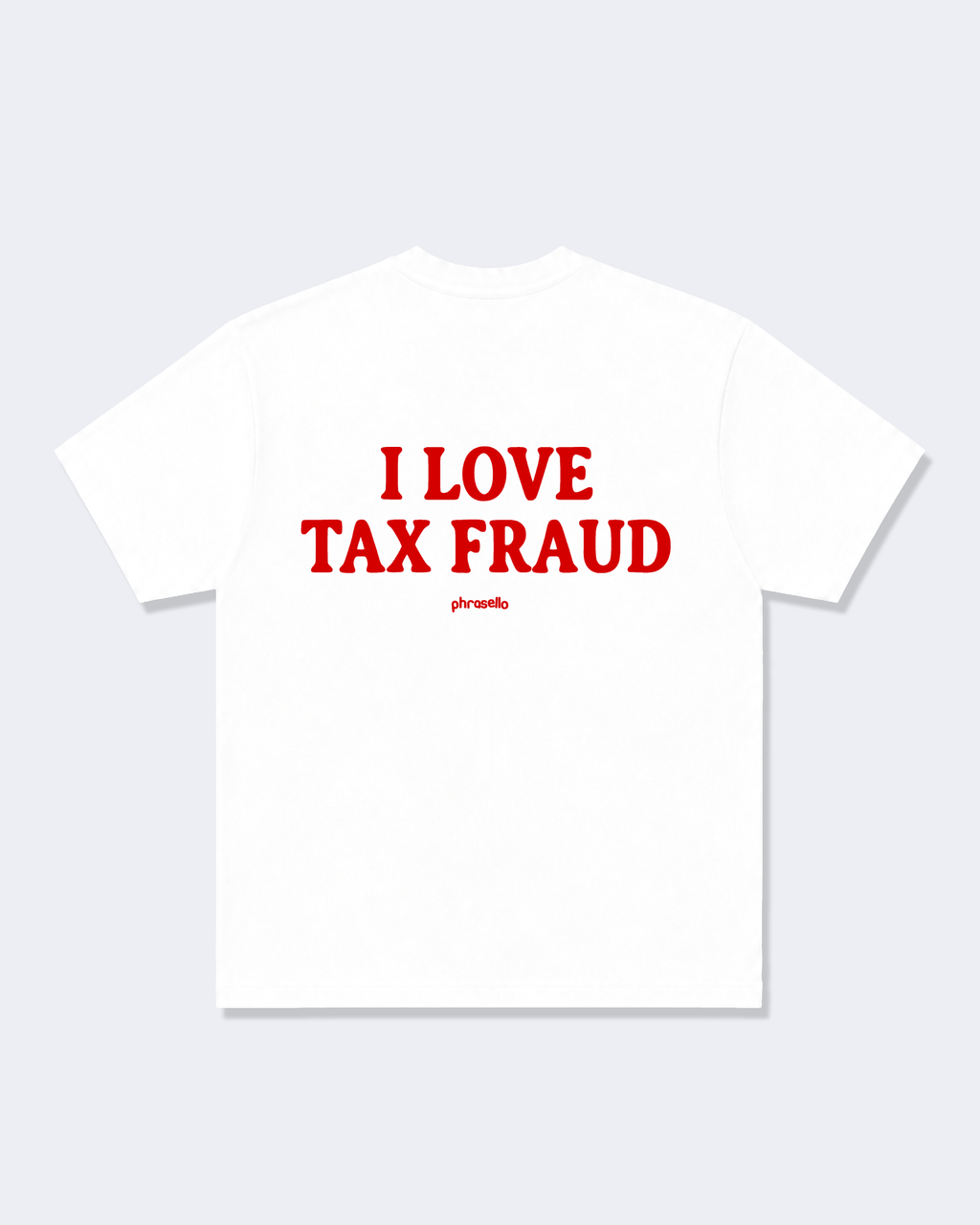 I Love Tax Fraud Tee Shirt
