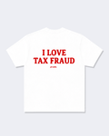 I Love Tax Fraud Tee Shirt