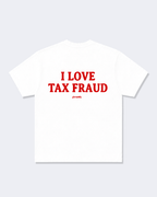 I Love Tax Fraud Tee Shirt
