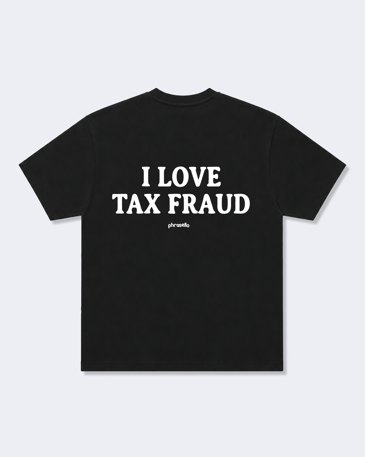 I Love Tax Fraud Tee Shirt