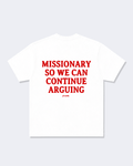 Missionary So We Can Continue Arguing Tee Shirt