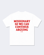 Missionary So We Can Continue Arguing Tee Shirt