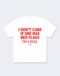 I Don't Care If She Has Red Flags I'm A Bull Tee Shirt