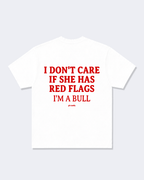 I Don't Care If She Has Red Flags I'm A Bull Tee Shirt