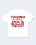 Everything I Love Is Brunette, Illegal, Or Expensive