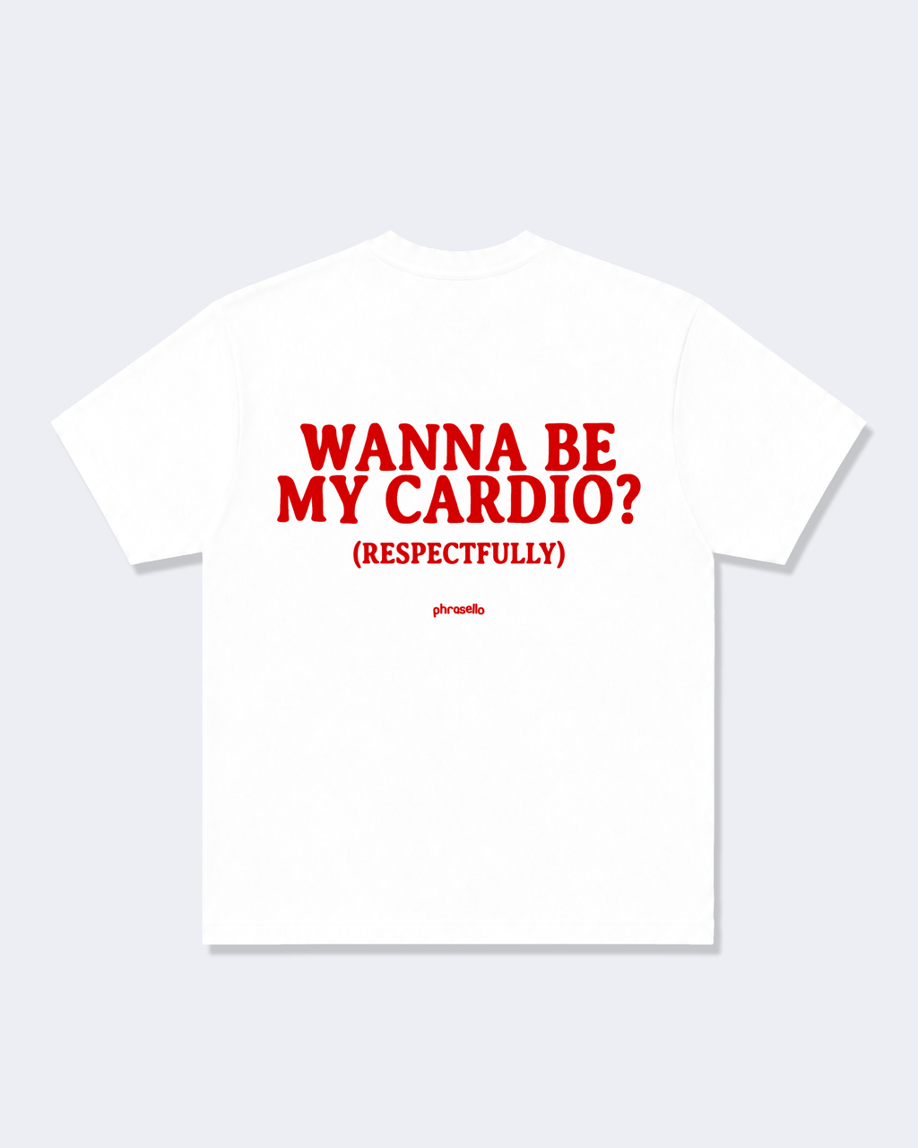 Wanna Be My Cardio? (Respectfully) Tee Shirt