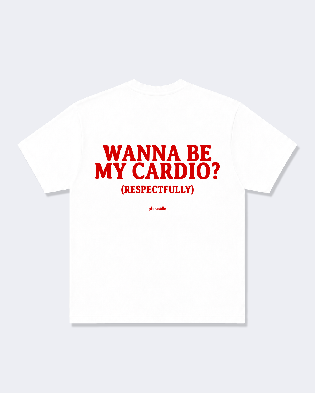 Wanna Be My Cardio? (Respectfully) Tee Shirt