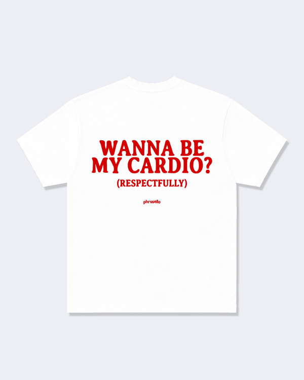 Wanna Be My Cardio? (Respectfully) Tee Shirt