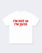 I'm Not 40 I'm 20/20 Tee Shirt