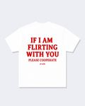 If I Am Flirting With You Please Cooperate Tee Shirt