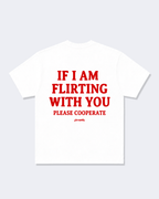 If I Am Flirting With You Please Cooperate Tee Shirt