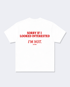 Sorry If I Looked Interested I'm Not Tee Shirt