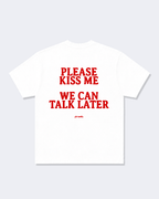 Please Kiss Me We Can Talk Later Tee Shirt