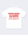 Kissing Burns 25 Calories Per Minute. Wanna Workout? Tee Shirt