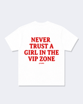 Never Trust A Girl In The VIP Zone