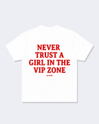 Never Trust A Girl In The VIP Zone