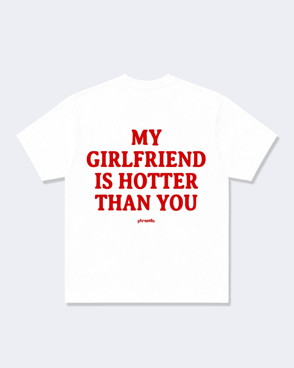 My Girlfriend Is Hotter Than You Tee Shirt