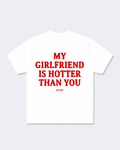 My Girlfriend Is Hotter Than You Tee Shirt